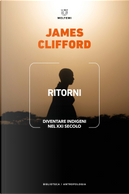 Ritorni. Diventare indigeni nel XXI secolo by James Clifford