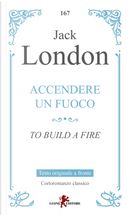 Accendere un fuoco. Testo inglese a fronte by Jack London