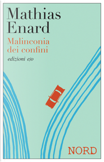 Malinconia dei confini. Nord by Mathias Enard
