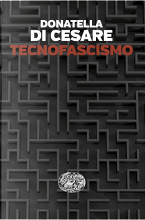 Tecnofascismo by Donatella Di Cesare