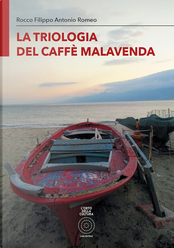 La triologia del caffè Malavenda by Rocco Filippo Antonio Romeo