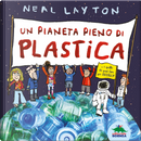 Un pianeta pieno di plastica by Neal Layton