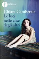 Le luci nelle case degli altri by Chiara Gamberale