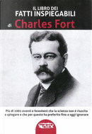 Il libro dei fatti inspiegabili. Più di 1001 eventi e fenomeni che la scienza non è riuscita a spiegare e che per questo ha preferito fino a oggi ignorare by Charles Fort