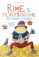 Rime e filastrocche per mamme e per bambini. Insegnare e imparare giocando by Davide Bregola