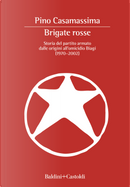 Brigate Rosse. Storia del partito armato dalle origini all'omicidio Biagi (1970-2002) by Pino Casamassima