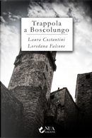 Trappola a Boscolungo by Laura Costantini, Loredana Falcone