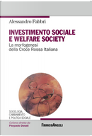 Investimento sociale e welfare society. La morfogenesi della Croce Rossa Italiana by Alessandro Fabbri