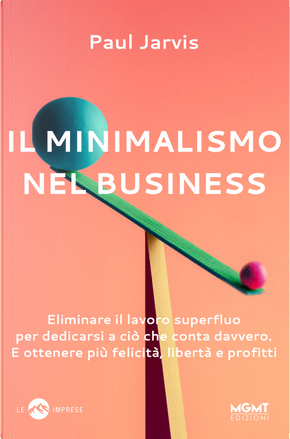 Il minimalismo nel business by Paul Jarvis