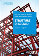 Strutture di acciaio. Teoria e progetto by Claudio Bernuzzi, Federico Mazzolani, Giulio Ballio, Raffaele Landolfo