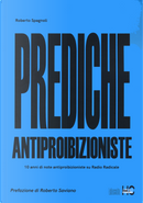 Prediche antiproibizioniste. 10 anni di note antiproibizioniste su Radio Radicale by Roberto Spagnoli