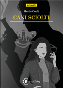 Cani sciolti by Mattia Cuelli