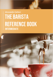 The barista reference book. Intermediate by Alessandro Galtieri