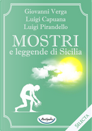 Mostri e leggende di Sicilia by Giovanni Verga,  Luigi Capuana, Luigi Pirandello