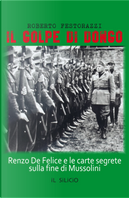 Il golpe di Dongo. Renzo De Felice e le carte segrete sulla fine di Mussolini by Roberto Festorazzi