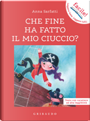Che fine ha fatto il mio ciuccio? Ediz. ad alta leggibilità by Anna Sarfatti