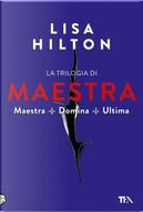 La trilogia di Maestra: Maestra-Domina-Ultima by Lisa Hilton