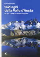 142 laghi della Valle d'Aosta. 48 gite a piedi su sentieri segnalati by Furio Chiaretta