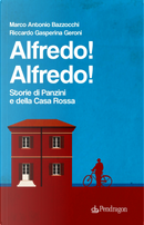 Alfredo! Alfredo! Storie di Panzini e della Casa Rossa by Marco Antonio Bazzocchi, Riccardo Gasperina Geroni