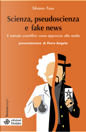Scienza, pseudoscienza e fake news. Il metodo scientifico come approccio alla realtà by Silvano Fuso
