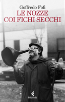 Le nozze coi fichi secchi by Goffredo Fofi