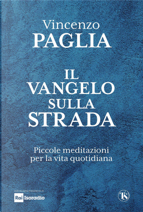 Il Vangelo sulla strada. Piccole meditazioni per la vita quotidiana by Vincenzo Paglia