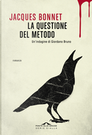 La questione del metodo. Un'indagine di Giordano Bruno by Jacques Bonnet