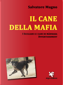 Il cane della mafia. I siciliani e i cani di mànnara. Divertissement by Salvatore Mugno