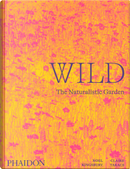 Wild. The naturalistic garden by Noel Kingsbury