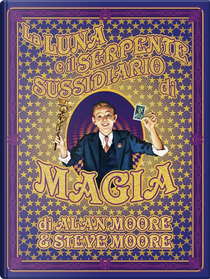La luna e il serpente. Sussidiario di magia by Alan Moore, John Coulthart, Kevin O'Neill, Steve Moore