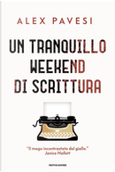 Un tranquillo weekend di scrittura by Alex Pavesi