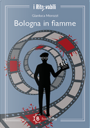 Bologna in fiamme by Gianluca Morozzi