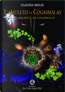 L'amuleto di Cogasmalas-Su malifatu de Cogasmalas. Storia di una Sardegna immaginaria e di personaggi fantastici by Claudia Melis