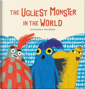 The Ugliest Monster in the World by Erica Salcedo, Luis Amavisca