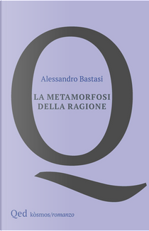 La metamorfosi della ragione by Alessandro Bastasi