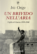 Un brivido nell’aria. Vigilia di Guerra 1939-1940 by Iris Origo