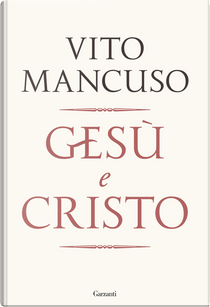 Gesù e Cristo by Vito Mancuso