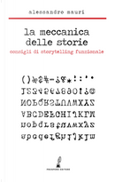 La meccanica delle storie. Consigli di storytelling funzionale by Alessandro Mauri