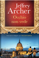Occhio non vede. Una nuova indagine per William Warwick by Jeffrey Archer