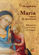 Maria, canto di speranza. Riflessioni per il mese di maggio by Francesco (Jorge Mario Bergoglio)