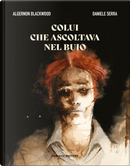 Colui che ascoltava nel buio by Algernon Blackwood