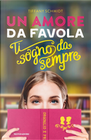 Un amore da favola. Ti sogno da sempre by Tiffany Schmidt
