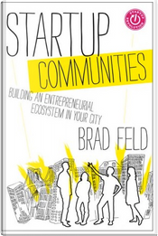 Startup Communities by Brad Feld