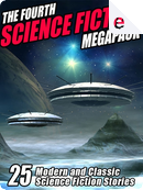 The Fourth Science Fiction Megapack by Ayn Rand, Carmelo Rafala, Cynthia Ward, E.C. Tubb, George H. Scithers, Harry Harrison, Isaac Asimov, James C. Stewart, James K. Moran, Jason Andrew, John Gregory Betancourt, John Russell Fearn, Kurt Vonnegut, Larry Hodges, Mary A. Turzillo, Milton Lesser, Murray Leinster, Philip K. Dick, Ray Cluley The Fourth Science Fiction Megapack by Ayn Rand, Carmelo Rafala, Cynthia Ward, E.C. Tubb, George H. Scithers, Harry Harrison, Isaac Asimov, James C. Stewart, James K. Moran, Jason Andrew, John Gregory Betancourt, John Russell Fearn, Kurt Vonnegut, Larry Hodges, Mary A. Turzillo, Milton Lesser, Murray Leinster, Philip K. Dick, Ray Cluley