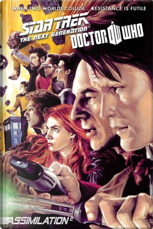 Star Trek: The Next Generation / Doctor Who: Assimilation 2 by David Tipton, Scott Tipton, Tony Lee