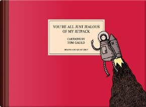 You're All Just Jealous of My Jetpack by Tom Gauld