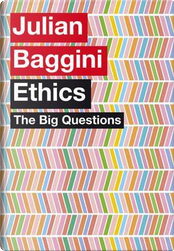 The Big Questions: Ethics by Julian Baggini