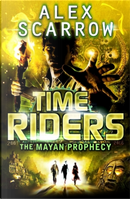 The Mayan Prophecy by Alex Scarrow