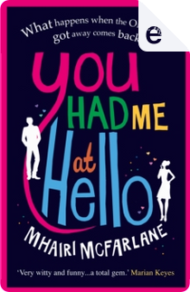 You Had Me At Hello by Mhairi McFarlane