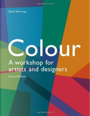 Colour: a Workshop for Artists and Designers by David Hornung, Michael James